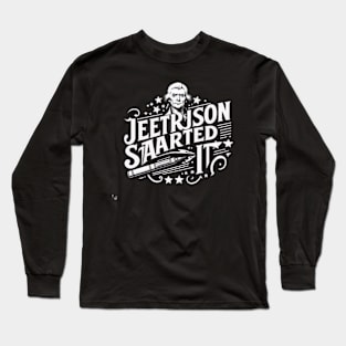 Jefferson started it Long Sleeve T-Shirt